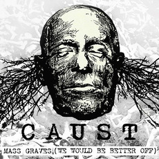 Mass Graves (We Would Be Better Off) mp3 Album by Caust