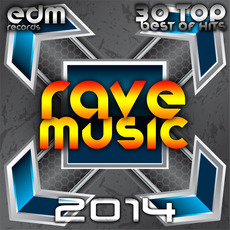 Rave Music 2014: 30 Top Best of Hits mp3 Compilation by Various Artists