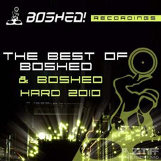 Best of Boshed & Boshed Hard 2010 mp3 Compilation by Various Artists
