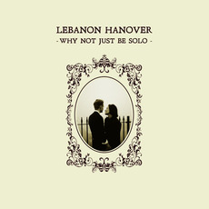 Why Not Just Be Solo mp3 Album by Lebanon Hanover