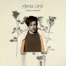 Mother Land mp3 Album by Jacob Jeffries