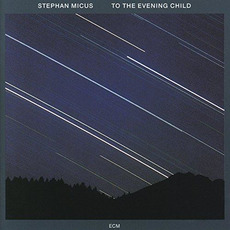 To the Evening Child mp3 Album by Stephan Micus
