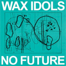 No Future mp3 Album by Wax Idols