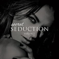 Secret Seduction, Volume 1: Sexy Chill House & Down Beats mp3 Compilation by Various Artists