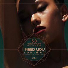 I Need You Tonight, Vol.1: 50 Deep-House Babies mp3 Compilation by Various Artists