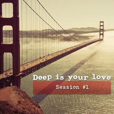 Deep Is Your Love, Session #1 mp3 Compilation by Various Artists