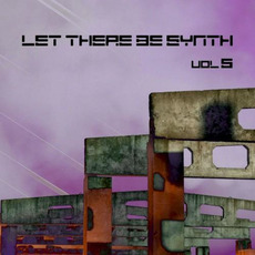 Let There Be Synth, Vol.5 mp3 Compilation by Various Artists