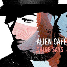 Chloe Says... mp3 Album by Alien Café