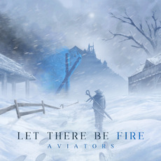 Let There Be Fire mp3 Album by Aviators