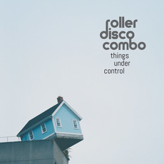 Things Under Control mp3 Album by Roller Disco Combo