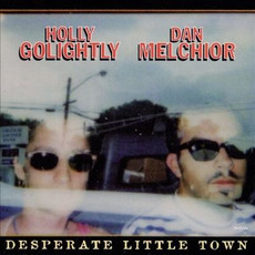 Desperate Little Town mp3 Album by Holly Golightly & Dan Melchior