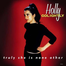 Truly She Is None Other mp3 Album by Holly Golightly