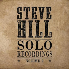 Solo Recordings, Volume 1 mp3 Album by Steve Hill