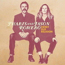 Sweet Old Religion mp3 Album by Pharis & Jason Romero