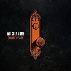 No Place Is Home mp3 Album by Welshly Arms