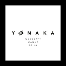 Wouldn't Wanna Be Ya mp3 Single by Yonaka