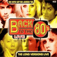 Back to the 80's: The Long Versions Live mp3 Compilation by Various Artists