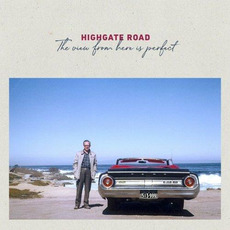 The View From Here Is Perfect mp3 Album by Highgate Road
