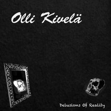 Delusions Of Reality mp3 Album by Olli Kivela