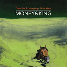 There Are So Many Ways To Be Alone mp3 Album by Money & King