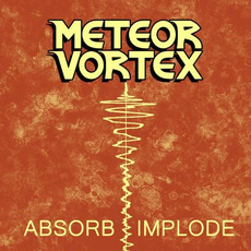 Absorb/Implode mp3 Album by Meteor Vortex