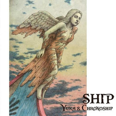 Ship mp3 Album by Yuka & Chronoship