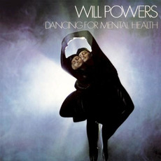 Dancing for Mental Health mp3 Album by Will Powers