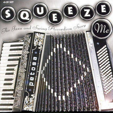 Squeeze Me: The Jazz and Swing Accordion Story mp3 Compilation by Various Artists