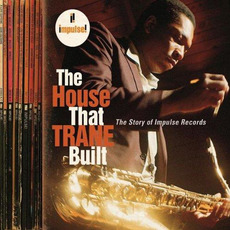 The House That Trane Built: The Story of Impulse Records mp3 Compilation by Various Artists