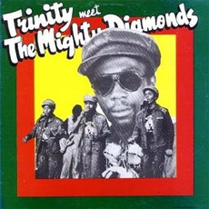 Trinity Meet the Mighty Diamonds mp3 Album by Trinity Meet The Mighty Diamonds