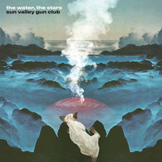 The Water, The Stars mp3 Album by Sun Valley Gun Club