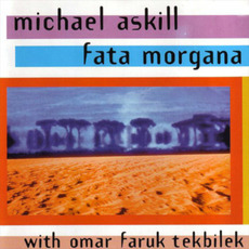 Fata Morgana mp3 Album by Michael Askill & Omar Faruk Tekbilek