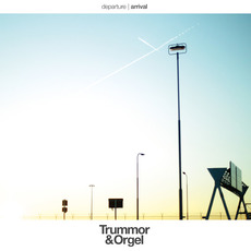 Departure | Arrival mp3 Album by Trummor & Orgel
