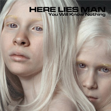 You Will Know Nothing mp3 Album by Here Lies Man