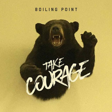 Take Courage EP mp3 Album by Boiling Point