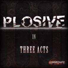 Plosive In Three Acts mp3 Album by Immediate