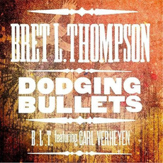 Dodging Bullets mp3 Album by Bret L. Thompson