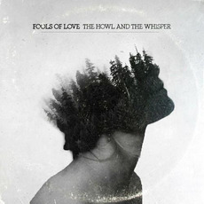 The Howl And The Whisper mp3 Album by Fools Of Love
