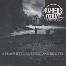 A Place Between Mind and Reality mp3 Album by Ambers Wake