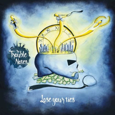 Lose Your Ties mp3 Album by The Trouble Notes