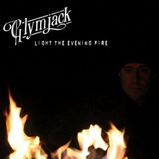 Light The Evening Fire mp3 Album by Glymjack