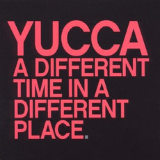 A Different Time in a Different Place mp3 Album by Yucca