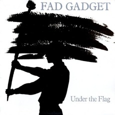 Under the Flag mp3 Album by Fad Gadget