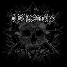 Skull Of Chaos mp3 Album by Electrozombies
