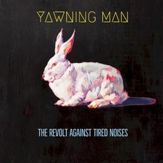 The Revolt Against Tired Noises mp3 Album by Yawning Man