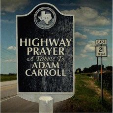 Highway Prayer: A Tribute to Adam Carroll mp3 Compilation by Various Artists