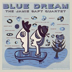 Blue Dream mp3 Album by The Jamie Saft Quartet