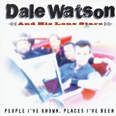 People I've Known, Places I've Been mp3 Album by Dale Watson