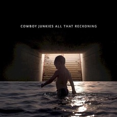 All That Reckoning mp3 Album by Cowboy Junkies