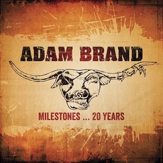 Milestones…20 Years mp3 Artist Compilation by Adam Brand